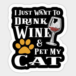I Just Want To Drink Wine And Pet My Cat Sticker